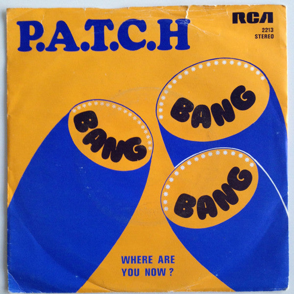 P.A.T.C.H. : Bang Bang Bang (Went The Big Bass Drum) / Where Are You Now? (7", Single)