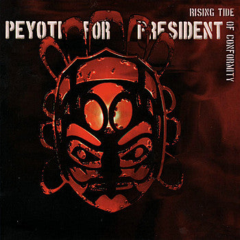 Peyoti For President : Rising Tide Of Conformity (CD, Album, Dig)