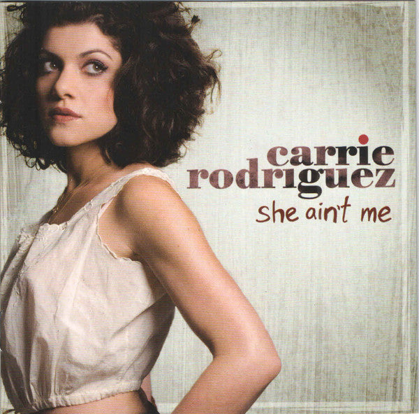 Carrie Rodriguez : She Ain't Me (CD, Album)