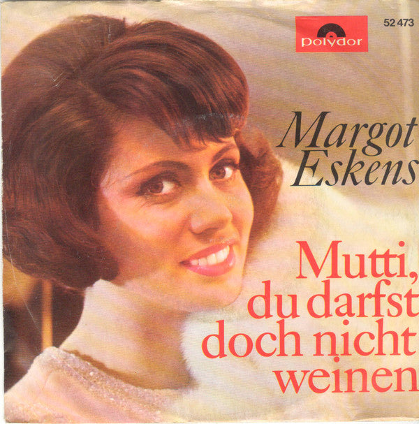 Margot Eskens / Margot Eskens & Kurt Stelly : Mutti, Du Darfst Doch Nicht Weinen / Eine Weiße Hochzeitskutsche (7", Single, Mono)