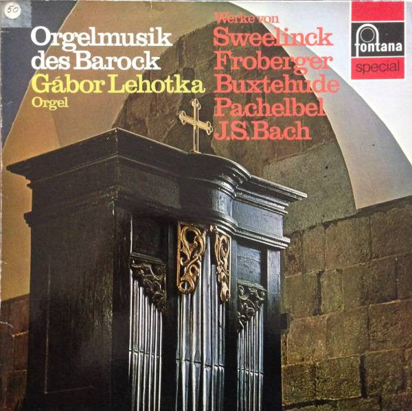 Jan Pieterszoon Sweelinck, Johann Jakob Froberger, Dieterich Buxtehude, Johann Pachelbel, Johann Sebastian Bach - Gábor Lehotka : Orgelmusik Des Barock (LP)
