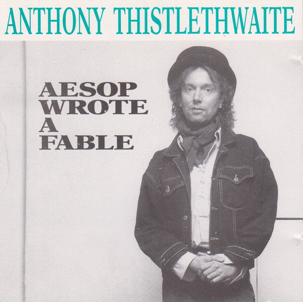 Anthony Thistlethwaite : Aesop Wrote A Fable (CD, Album)