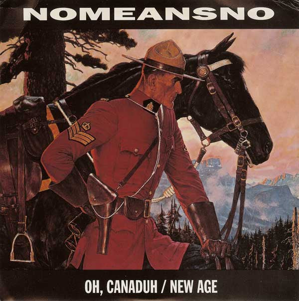 Nomeansno : Oh, Canaduh / New Age (7")