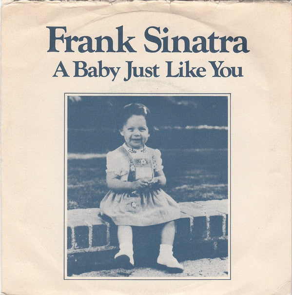 Frank Sinatra : A Baby Just Like You (7")
