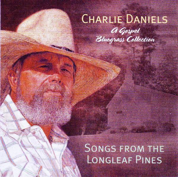 Charlie Daniels : Songs From The Longleaf Pines (A Gospel Bluegrass Collection) (CD, Album)