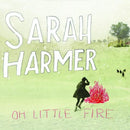 Sarah Harmer : Oh Little Fire (CD, Album)