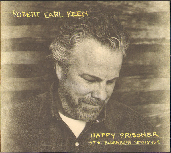 Robert Earl Keen : Happy Prisoner (The Bluegrass Sessions) (CD, Album)