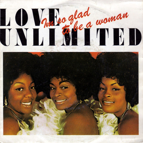 Love Unlimited : Im So Glad To Be A Woman (7")