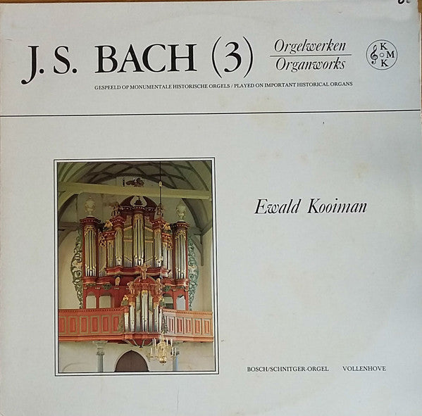 Johann Sebastian Bach − Ewald Kooiman : Orgelwerken = Organworks (3)  (2xLP, Album)