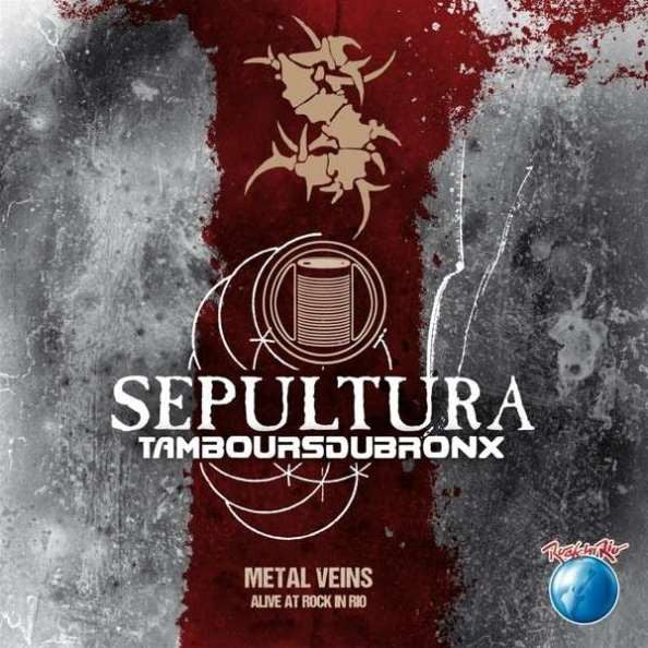 Sepultura & Les Tambours Du Bronx : Metal Veins - Alive At Rock In Rio (CD, Album)