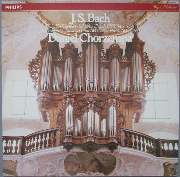 Johann Sebastian Bach - Daniel Chorzempa : 6 Schübler Chorales • Schübler Choräle BWV 645 - 650 • Fantasia In G • Fantasia G-dur BWV 572 • Partita BWV 768 (LP)