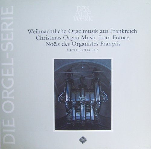 Michel Chapuis : Weihnachtliche Orgelmusik aus Frankreich = Christmas Organ Music From France = Noëls Des Organistes Français (LP, Album)