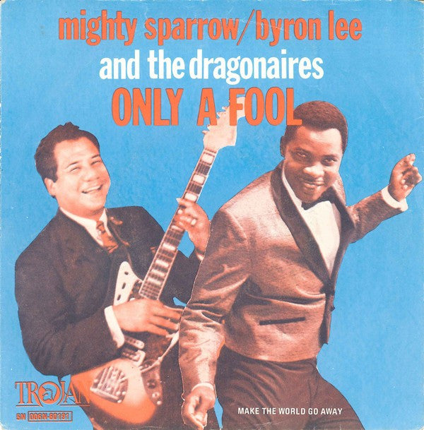 Mighty Sparrow / Byron Lee And The Dragonaires : Only A Fool (7", Single)