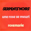 Serpents Noirs* : Une Rose Se Meurt (7")