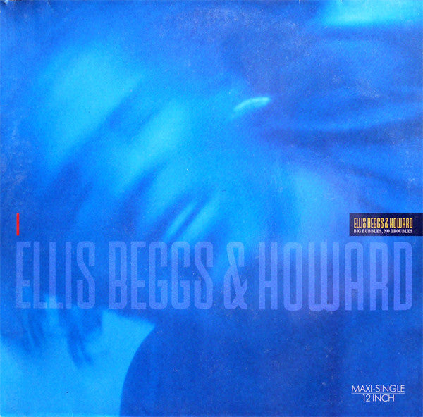Ellis, Beggs & Howard : Big Bubbles, No Troubles (12", Maxi)