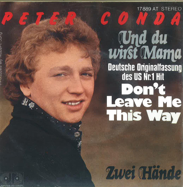 Peter Conda : Und Du Wirst Mama (Deutsche Orinialversion des US Nr. 1 Hit Don't Leave Me This Way) (7", Single)