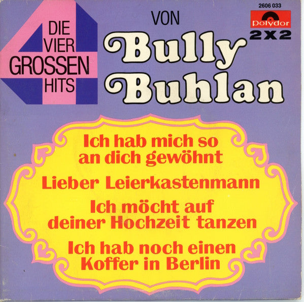 Bully Buhlan : Die Vier Grossen Hits (2x7", Single)