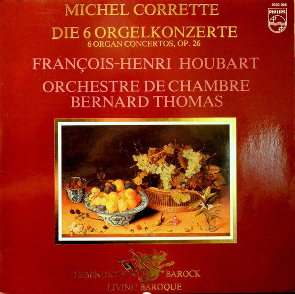Michel Corrette - François-Henri Houbart, Orchestre de Chambre Bernard Thomas : Die 6 Orgelkonzerte (6 Organ Concertos, Op. 26) (LP)