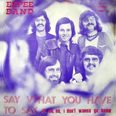 E.P. Band : Say What You Have To Say  (7", Single)