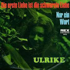 Ulrike (4) : Die Erste Liebe Ist Die Schwerste Liebe (7", Single)