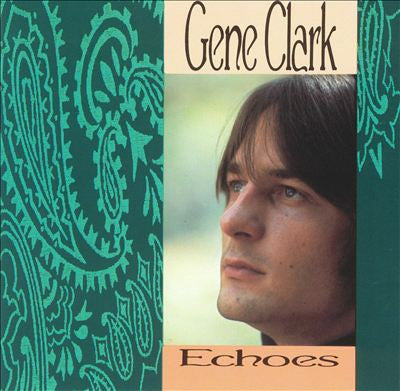 Gene Clark : Echoes (CD, Comp, RE, RM)