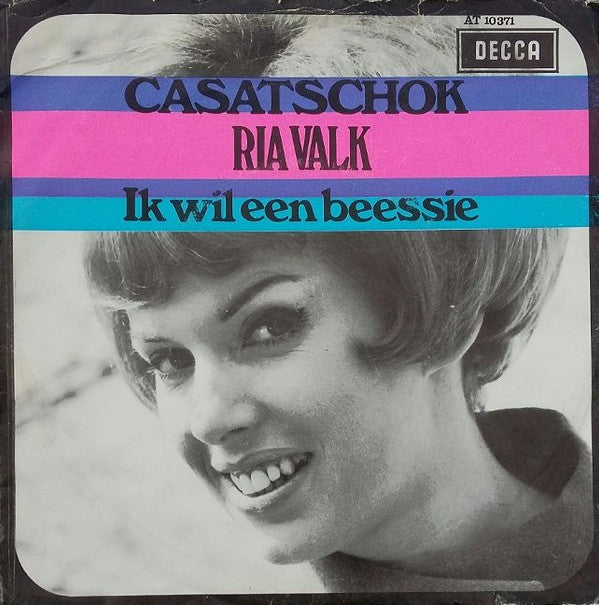 Ria Valk : Casatschok / Ik Wil Een Beessie  (7", Single, Mono)