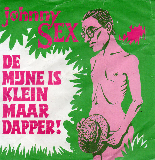 Johnny Sex : Die Van Mij Is Klein Maar Dapper ! (7", Single)