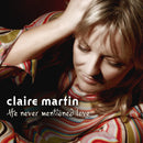 Claire Martin - He Never Mentioned Love (CD Tweedehands) - Discords.nl