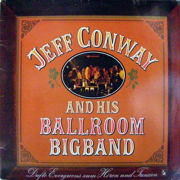 Jeff Conway And His Ballroom Bigband - Dufte Evergreens Zum Hören Und Tanzen - Happy Days Are Here Again (LP Tweedehands)