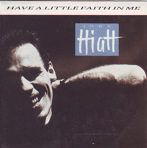 John Hiatt - Have A Little Faith In Me (CD Tweedehands) - Discords.nl