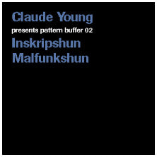 Claude Young - Pattern Buffer 02: Inskripshun Malfunkshun (12" Tweedehands) - Discords.nl