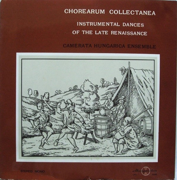 Camerata Hungarica - Chorearum Collectanea: Instrumental Dances Of The Late Renaissance Dances (LP Tweedehands) - Discords.nl