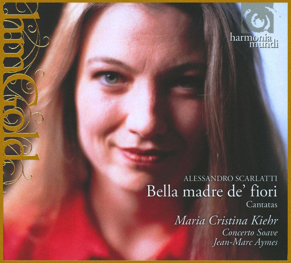 Alessandro Scarlatti - Maria Cristina Kiehr, Concerto Soave, Jean-Marc Aymes - Bella Madre De' Fiori (Cantates) (CD) - Discords.nl