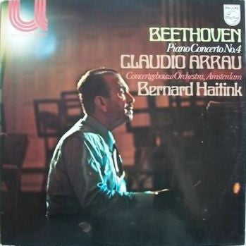 Ludwig van Beethoven / Claudio Arrau, Concertgebouworkest, Bernard Haitink - Piano Concerto No. 4 (LP Tweedehands) - Discords.nl