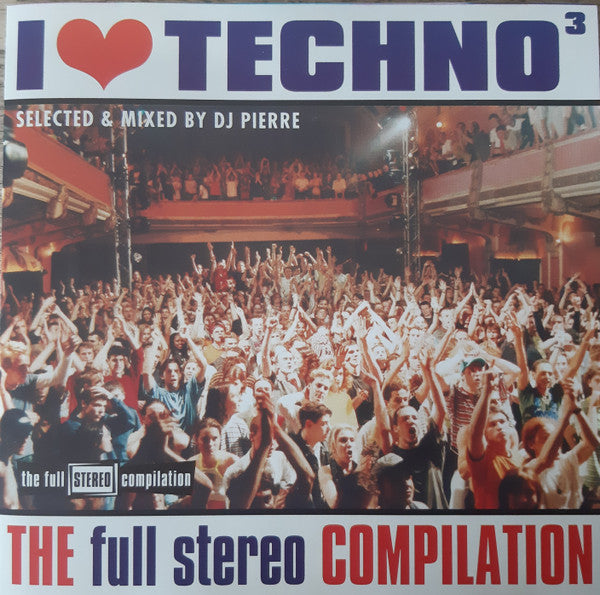 Various - I Love Techno ³ - The Full Stereo Compilation mixed by DJ Pierre (CD Tweedehands) - Discords.nl